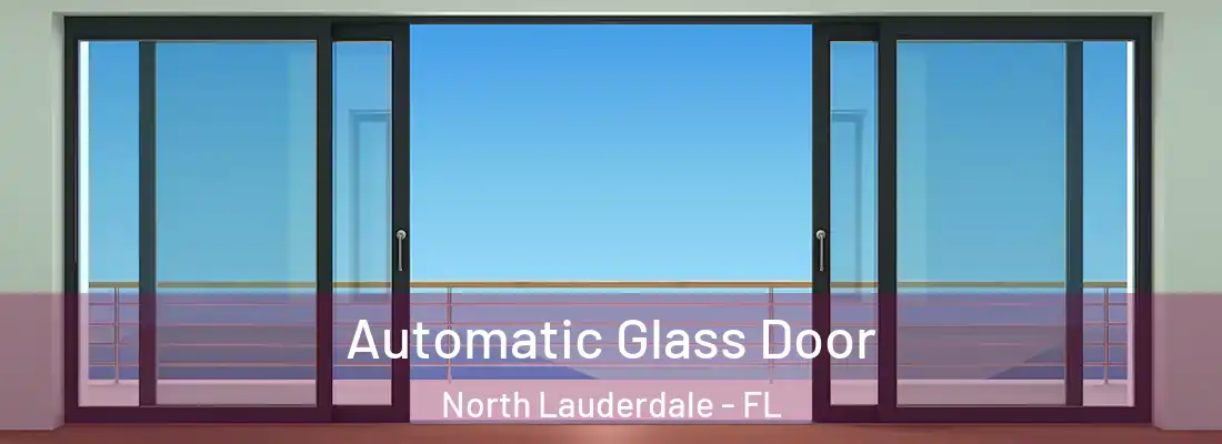  Automatic Glass Door North Lauderdale - FL