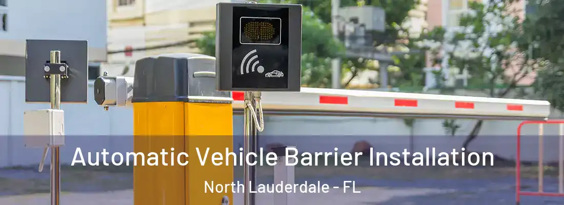 Automatic Vehicle Barrier Installation North Lauderdale - FL