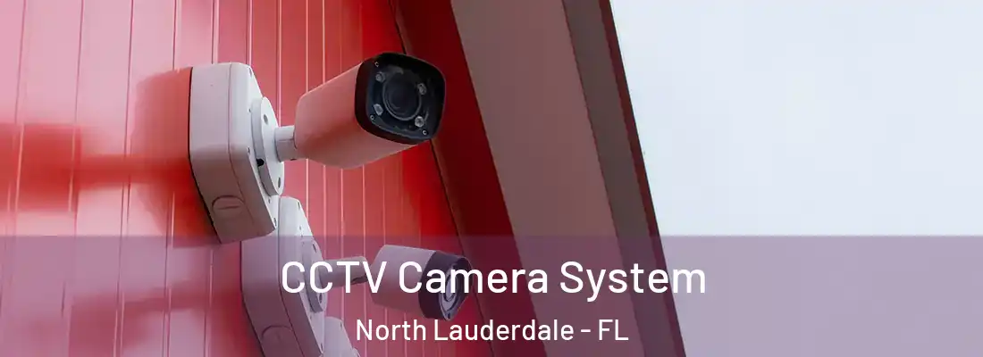  CCTV Camera System North Lauderdale - FL