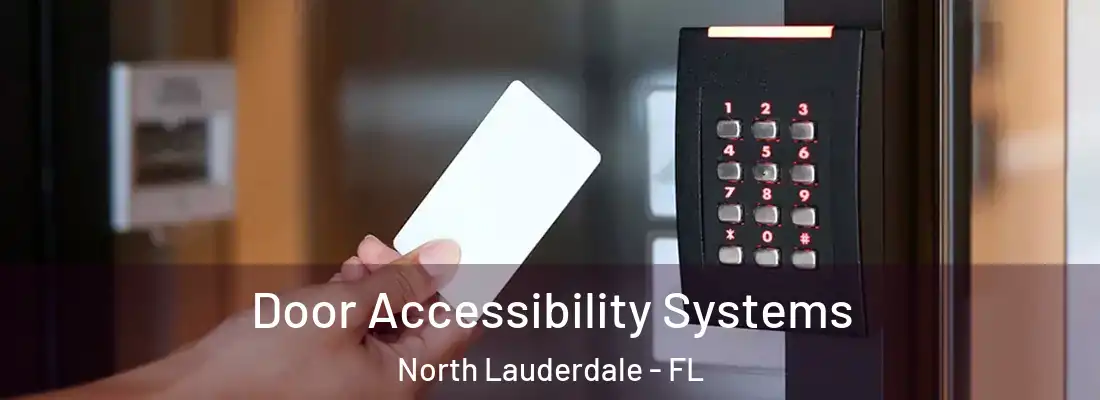 Door Accessibility Systems North Lauderdale - FL