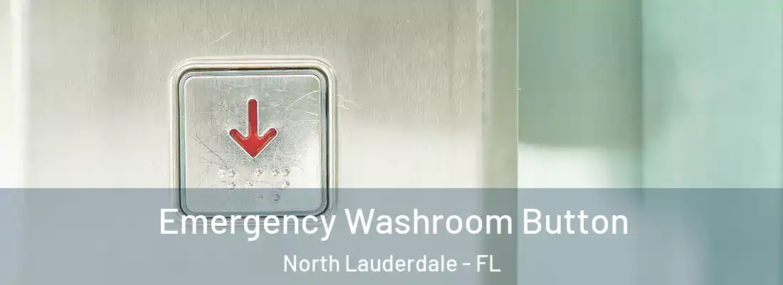  Emergency Washroom Button North Lauderdale - FL