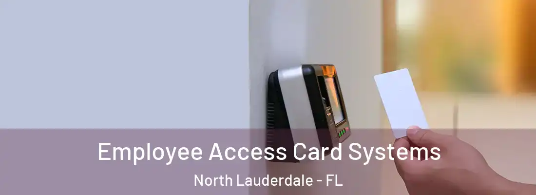 Employee Access Card Systems North Lauderdale - FL