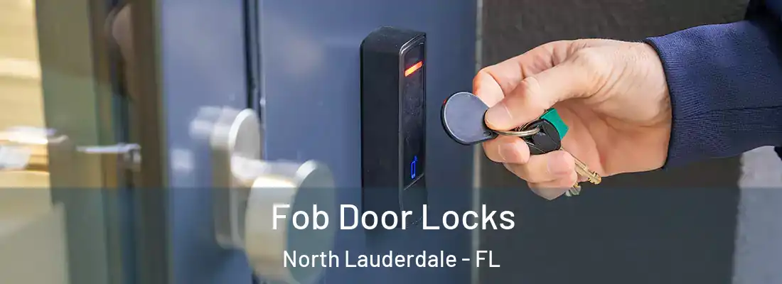  Fob Door Locks North Lauderdale - FL