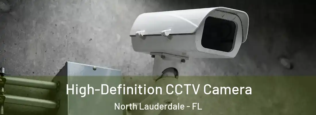  High-Definition CCTV Camera North Lauderdale - FL