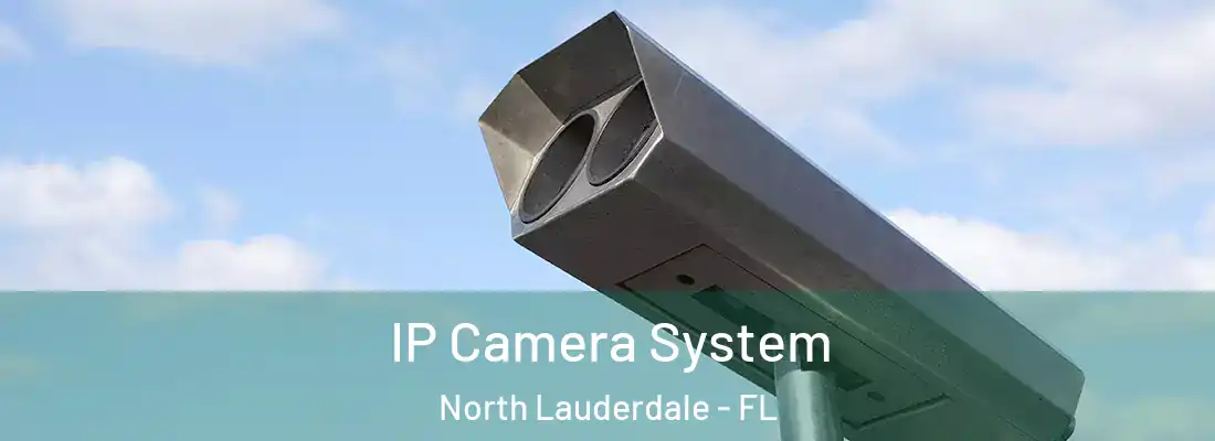 IP Camera System North Lauderdale - FL