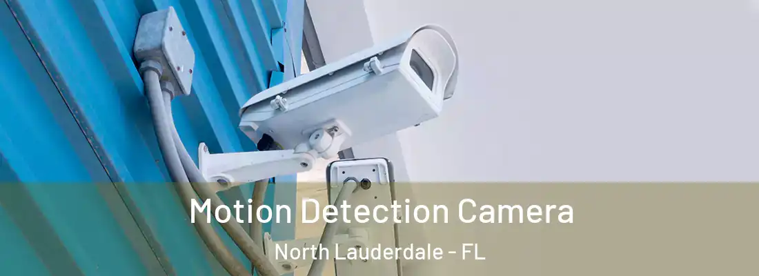 Motion Detection Camera North Lauderdale - FL