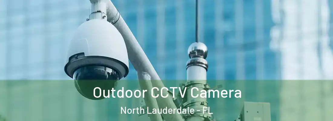  Outdoor CCTV Camera North Lauderdale - FL