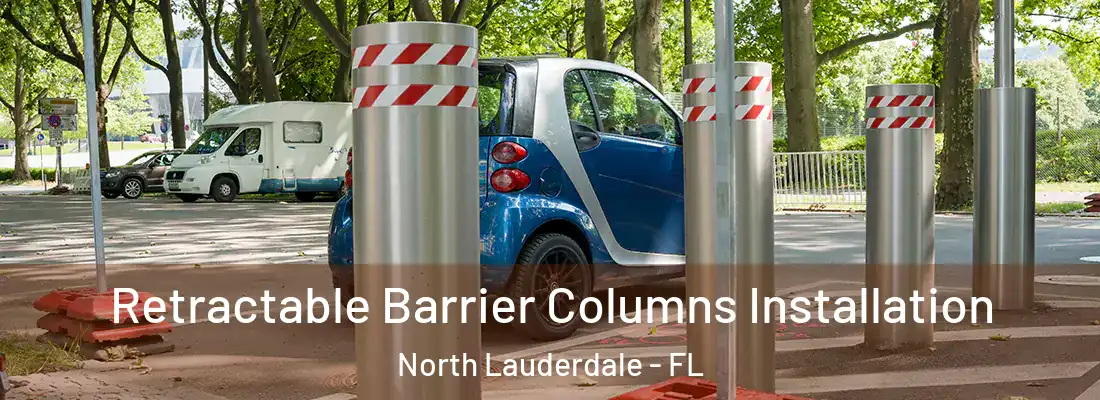 Retractable Barrier Columns Installation North Lauderdale - FL