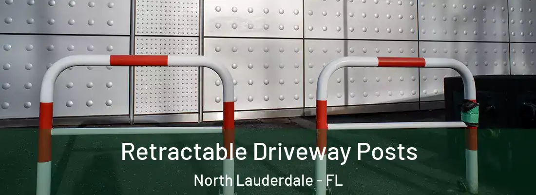 Retractable Driveway Posts North Lauderdale - FL