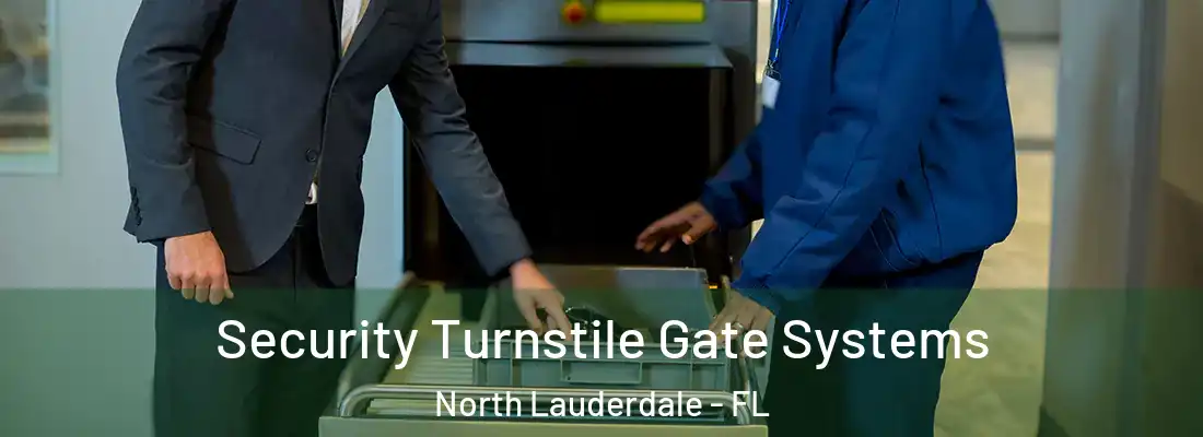 Security Turnstile Gate Systems North Lauderdale - FL