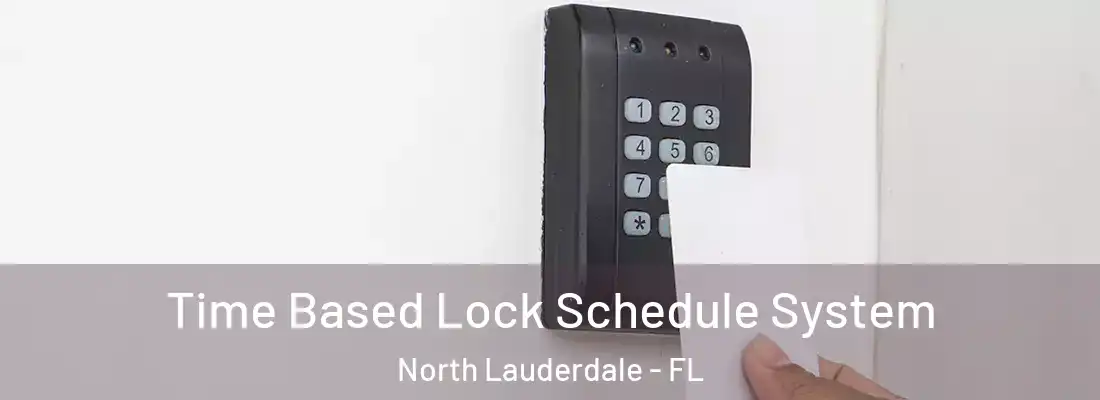  Time Based Lock Schedule System North Lauderdale - FL
